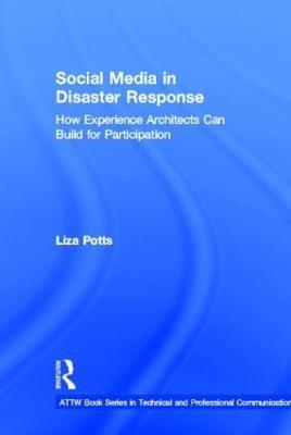 Social Media in Disaster Response: How Experience Architects Can Build for Participation - Liza Potts - cover