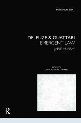 Deleuze & Guattari: Emergent Law - Jamie Murray - cover