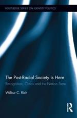 The Post-Racial Society is Here: Recognition, Critics and the Nation-State