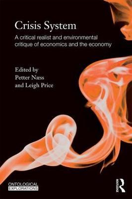 Crisis System: A critical realist and environmental critique of economics and the economy - cover