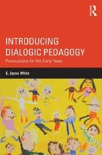 Introducing Dialogic Pedagogy: Provocations for the Early Years