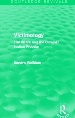 Victimology (Routledge Revivals): The Victim and the Criminal Justice Process - Sandra Walklate - cover