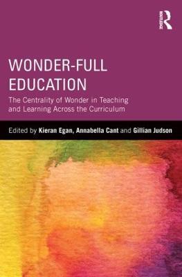 Wonder-Full Education: The Centrality of Wonder in Teaching and Learning Across the Curriculum - cover