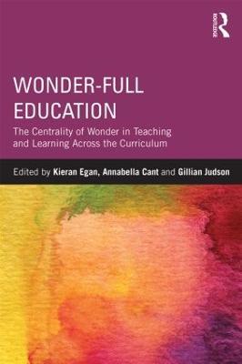Wonder-Full Education: The Centrality of Wonder in Teaching and Learning Across the Curriculum - cover