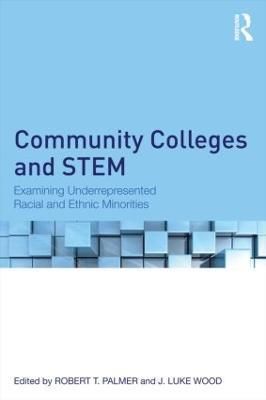 Community Colleges and STEM: Examining Underrepresented Racial and Ethnic Minorities - cover