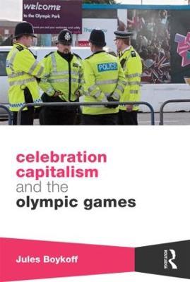 Celebration Capitalism and the Olympic Games - Jules Boykoff - cover