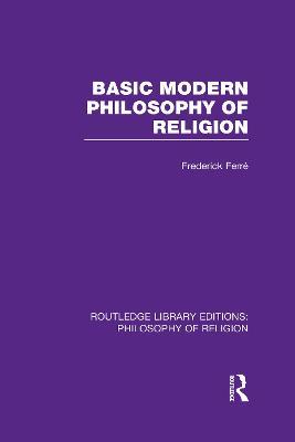 Basic Modern Philosophy of Religion - Frederick Ferré - cover