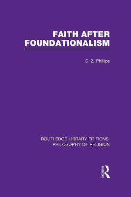 Faith after Foundationalism - D.Z. Phillips - cover