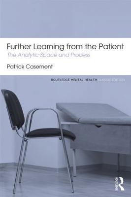Further Learning from the Patient: The analytic space and process - Patrick Casement - cover