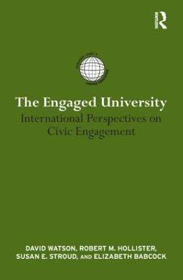 The Engaged University: International Perspectives on Civic Engagement - David Watson,Robert Hollister,Susan E. Stroud - cover