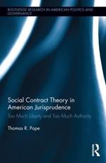 Social Contract Theory in American Jurisprudence: Too Much Liberty and Too Much Authority
