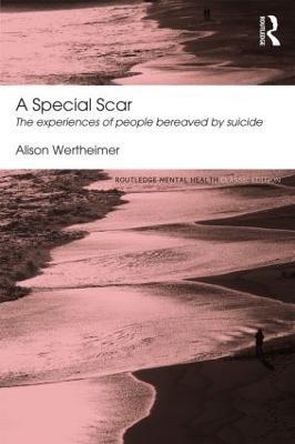 A Special Scar: The experiences of people bereaved by suicide - Alison Wertheimer - cover