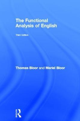 The Functional Analysis of English: A Hallidayan Approach - Thomas Bloor,Meriel Bloor - cover