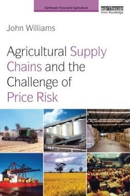 Agricultural Supply Chains and the Challenge of Price Risk - John Williams - cover