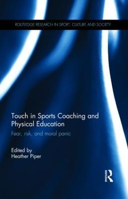 Touch in Sports Coaching and Physical Education: Fear, Risk and Moral Panic - cover