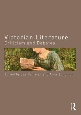Victorian Literature: Criticism and Debates - cover