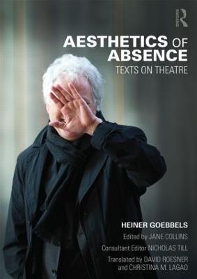 Aesthetics of Absence: Texts on Theatre - Heiner Goebbels - cover