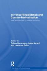 Terrorist Rehabilitation and Counter-Radicalisation: New Approaches to Counter-terrorism