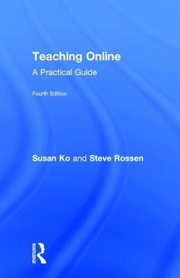 Teaching Online: A Practical Guide - Susan Ko,Steve Rossen - cover