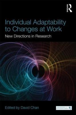 Individual Adaptability to Changes at Work: New Directions in Research - cover