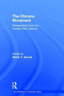 The Chicano Movement: Perspectives from the Twenty-First Century - cover