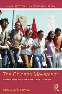The Chicano Movement: Perspectives from the Twenty-First Century - cover