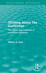 Thinking About The Curriculum (Routledge Revivals): The nature and treatment of curriculum problems
