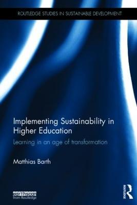 Implementing Sustainability in Higher Education: Learning in an age of transformation - Matthias Barth - cover