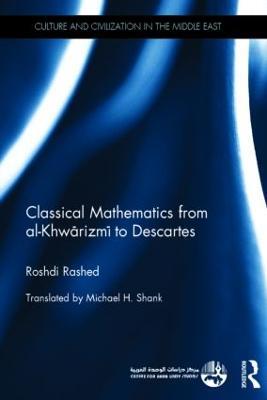 Classical Mathematics from Al-Khwarizmi to Descartes - Roshdi Rashed - cover