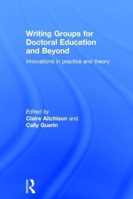 Writing Groups for Doctoral Education and Beyond: Innovations in practice and theory - cover