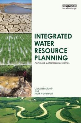 Integrated Water Resource Planning: Achieving Sustainable Outcomes - Claudia Baldwin,Mark Hamstead - cover