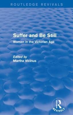 Suffer and Be Still (Routledge Revivals): Women in the Victorian Age - cover