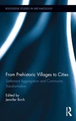 From Prehistoric Villages to Cities: Settlement Aggregation and Community Transformation - cover