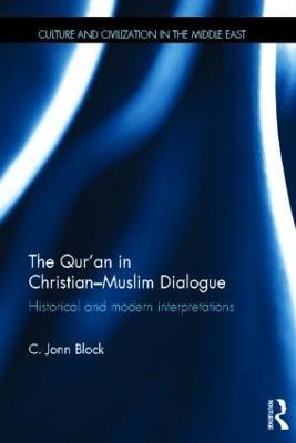 The Qur'an in Christian-Muslim Dialogue: Historical and Modern Interpretations - Corrie Block - cover