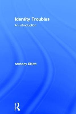 Identity Troubles: An introduction - Anthony Elliott - cover