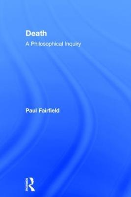 Death: A Philosophical Inquiry - Paul Fairfield - cover