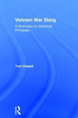 Vietnam War Slang: A Dictionary on Historical Principles - Tom Dalzell - cover