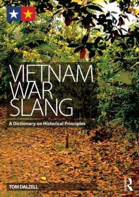 Vietnam War Slang: A Dictionary on Historical Principles - Tom Dalzell - cover