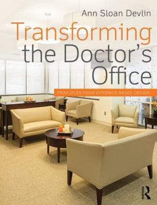 Transforming the Doctor's Office: Principles from Evidence-based Design - Ann Sloan Devlin - cover