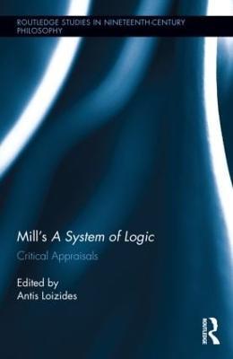 Mill's A System of Logic: Critical Appraisals - cover