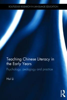 Teaching Chinese Literacy in the Early Years: Psychology, pedagogy and practice - Hui Li - cover