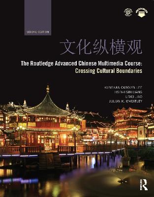 The Routledge Advanced Chinese Multimedia Course: Crossing Cultural Boundaries - Kunshan Carolyn Lee,Hsin-hsin Liang,Liwei Jiao - cover