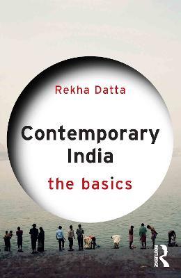 Contemporary India: The Basics - Rekha Datta - cover