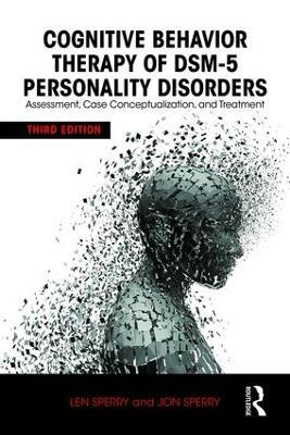 Cognitive Behavior Therapy of DSM-5 Personality Disorders: Assessment, Case Conceptualization, and Treatment - Len Sperry,Jon Sperry - cover