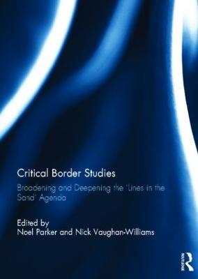 Critical Border Studies: Broadening and Deepening the 'Lines in the Sand' Agenda - cover