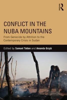 Conflict in the Nuba Mountains: From Genocide-by-Attrition to the Contemporary Crisis in Sudan - cover