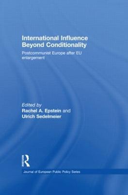 International Influence Beyond Conditionality: Postcommunist Europe after EU enlargement - cover