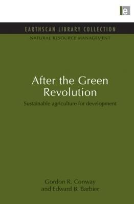 After the Green Revolution: Sustainable Agriculture for Development - Gordon R. Conway,Edward B. Barbier - cover