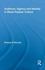 Audience, Agency and Identity in Black Popular Culture