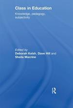Class in Education: Knowledge, Pedagogy, Subjectivity